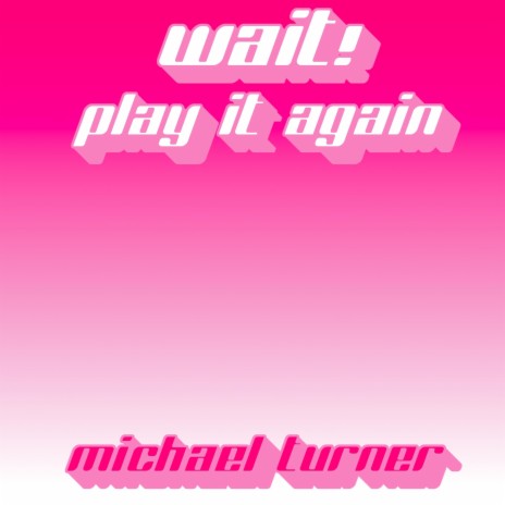 Wait! Play It Again