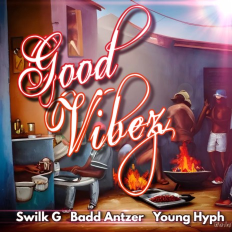 Good Vibez ft. Badd Antzer & Young Hyph | Boomplay Music