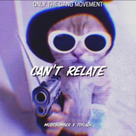 Can't Relate ft. Toylaeh | Boomplay Music