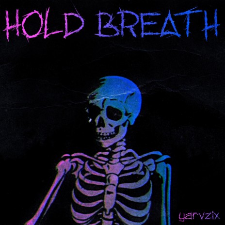 HOLD BREATH