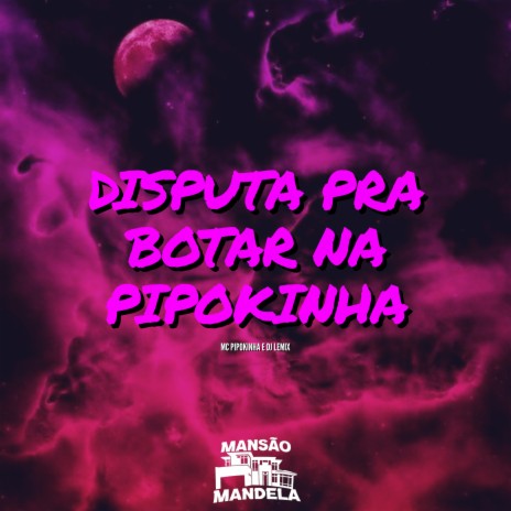 Disputa pra Botar na Pipokinha ft. Dj Lemix | Boomplay Music