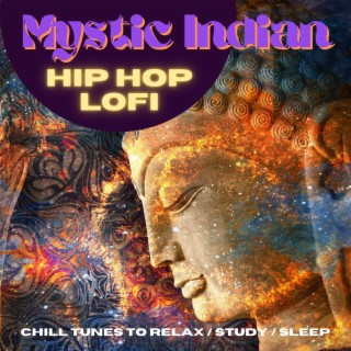 Mystic Indian Hip Hop LoFi: Chill Tunes to Relax / Study / Sleep