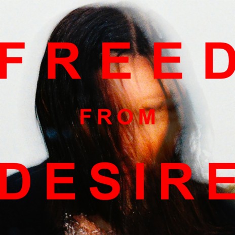 Freed From Desire | Boomplay Music