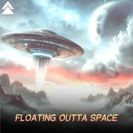 Floating Outta Space | Boomplay Music