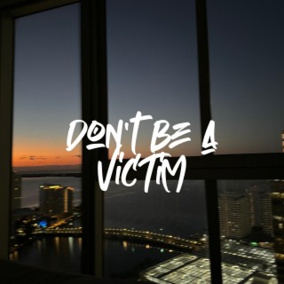 Don't Be a Victim