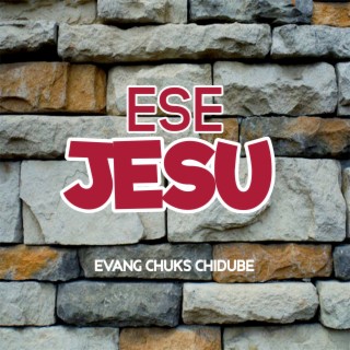 Ese Jesu, Evang Chuks Chidube