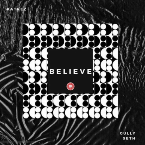 Believe ft. GullySeth | Boomplay Music
