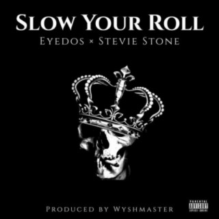 Slow Your Roll (feat. Stevie Stone)