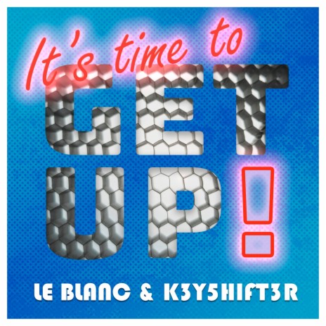 It's Time to Get Up! ft. Le Blanc | Boomplay Music