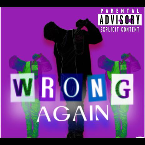 Wrong Again | Boomplay Music