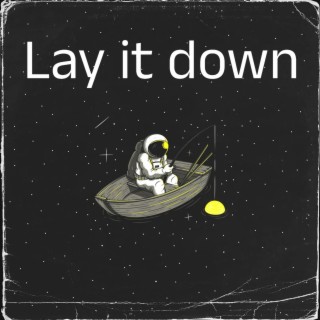 Lay it down