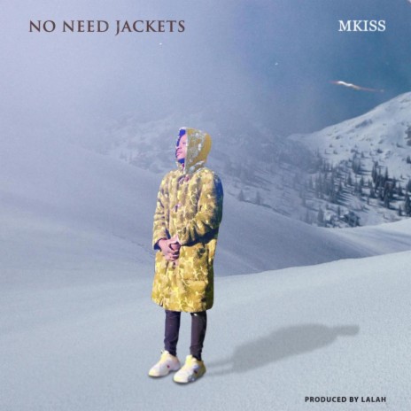 Need No Jackets | Boomplay Music