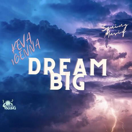 Dream Big | Boomplay Music