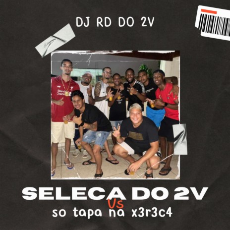 Seleção do 2v vs Só tapa na X3r3c4 | Boomplay Music