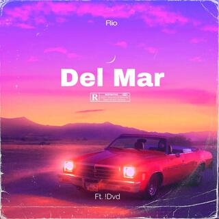 Del Mar ft. !Dvd lyrics | Boomplay Music