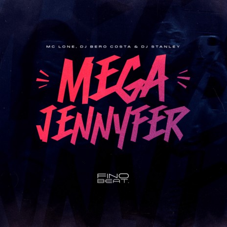 Mega da Jennifer ft. DJ Stanley & MC LONE | Boomplay Music