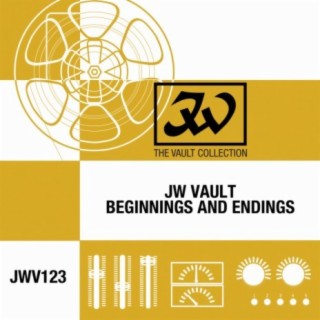 JW Vault: Beginnings And Endings