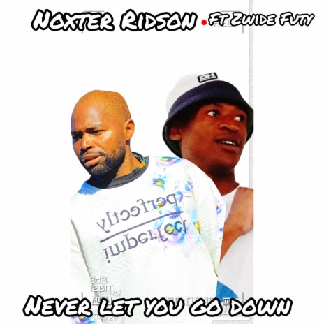 Never let you go down ft. Zwide Futy | Boomplay Music
