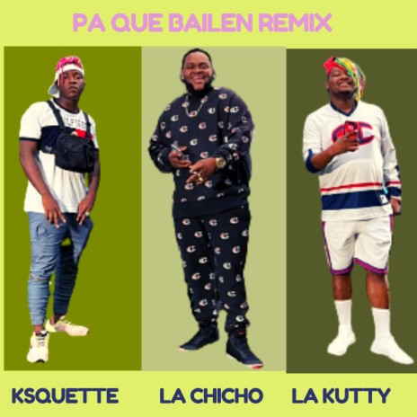 Pa Que Bailen (Remix) ft. Ksquette & La Chicho | Boomplay Music