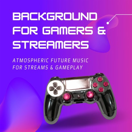 Background for Gamers & Streamers | Boomplay Music