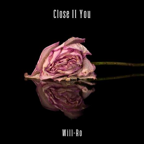 Close II You