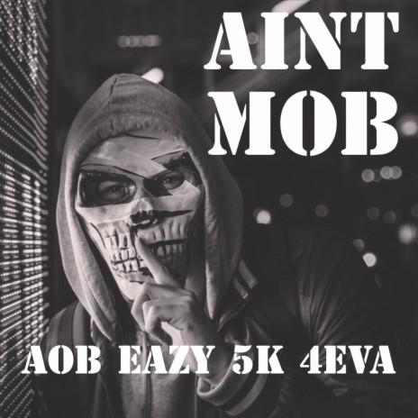 Ain't Mob ft. 5k & 4eva | Boomplay Music