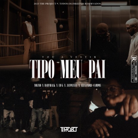 Tipo Meu Pai ft. YoLino, BabyWalk, Ed'G, JayPeeVee & Alexandre Campos | Boomplay Music