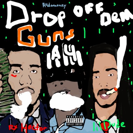 Drop Off Dem Guns ft. Lil Dude & Rx Hector | Boomplay Music