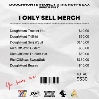 I Only Sell Merch