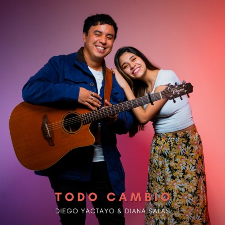 Todo Cambio ft. Diana Salas | Boomplay Music