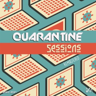 Quarantine Sessions 2020-2021 (Remastered)