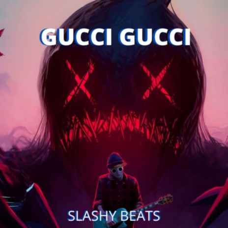 Gucci Gucci ft. Slashy | Boomplay Music