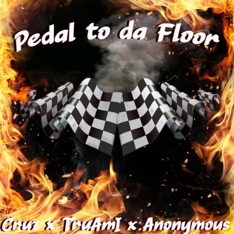 Pedal To Da Floor ft. Cruz909 & True Am I