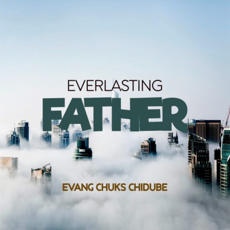 Everlasting Father, Evang Chuks Chidube