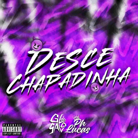 MTG Desce Chapadinha ft. PH LUCAS | Boomplay Music