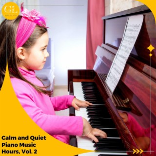 Calm and Quiet Piano Music Hours, Vol. 2