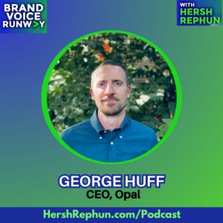 Optimizing and Humanizing Marketing Materials with George Huff and Opal