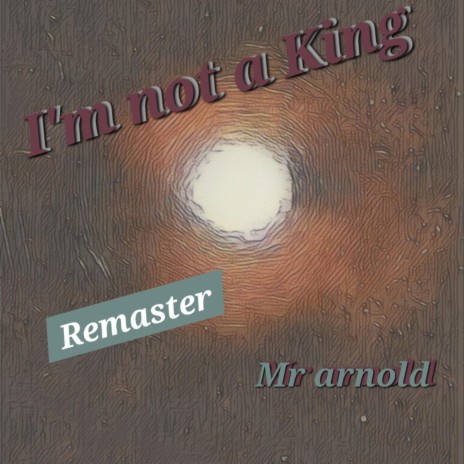 I'm not a King Remaster | Boomplay Music