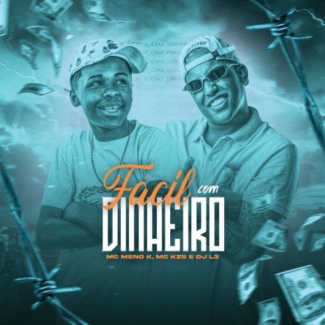 Facil Com Dinheiro ft. DJ L3 & MC Kzs | Boomplay Music