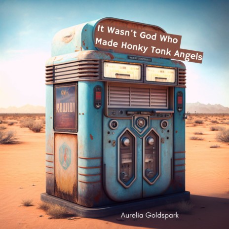 It Wasn't God Who Made Honky Tonk Angels | Boomplay Music