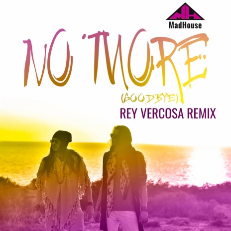 No More (Goodbye) - Rey Vercosa Remix ft. Rey Vercosa