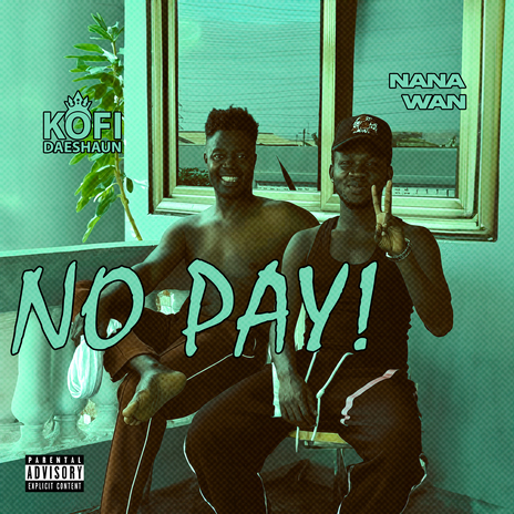 NO PAY ft. Nana Wan | Boomplay Music