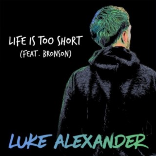 Life Is Too Short (feat. Bronson)