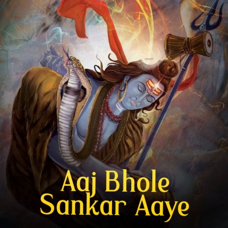 Aaj Bhole Sankar Aaye