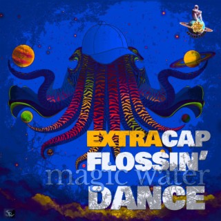 Extra Cap Flossin' Magic Water Dance