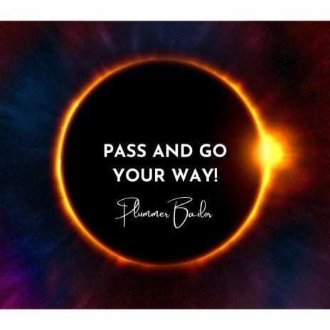 Pass and Go Your Way | Boomplay Music