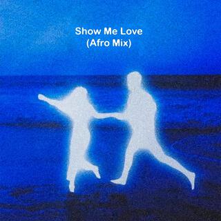 Show Me Love (Afro Mix)