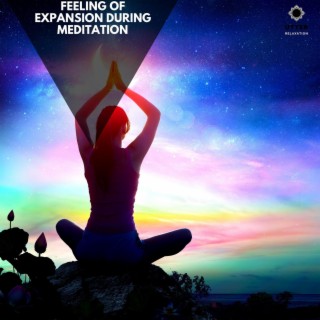Feeling of Expansion During Meditation