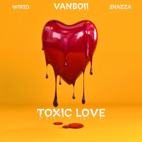 Toxic Love ft. Vanboii & Shazza | Boomplay Music