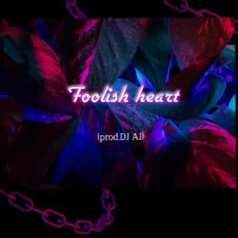 Foolish Heart | Boomplay Music